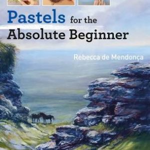 Pastels for the Absolute Beginner Book